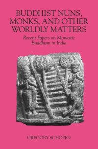 cover of the book Buddhist Nuns, Monks, and Other Worldly Matters: Recent Papers on Monastic Buddhism in India