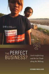 cover of the book The Perfect Business? Anti-Trafficking and the Sex Trade along the Mekong