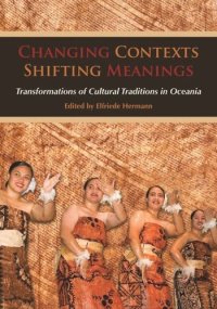 cover of the book Changing Contexts, Shifting Meanings: Transformations of Cultural Traditions in Oceania