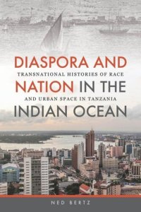 cover of the book Diaspora and Nation in the Indian Ocean: Transnational Histories of Race and Urban Space in Tanzania