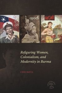 cover of the book Refiguring Women, Colonialism, and Modernity in Burma