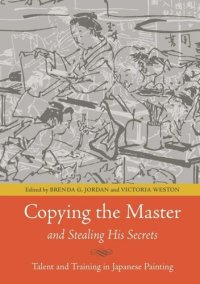 cover of the book Copying the Master and Stealing His Secrets: Talent and Training in Japanese Painting