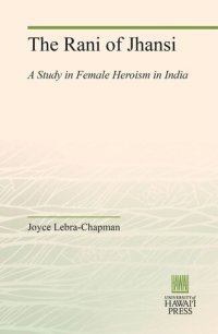 cover of the book The Rani of Jhansi: A Study in Female Heroism in India