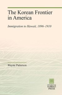 cover of the book The Korean Frontier in America: Immigration to Hawaii, 1896–1910