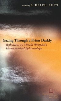 cover of the book Gazing Through a Prism Darkly: Reflections on Merold Westphal's Hermeneutical Epistemology