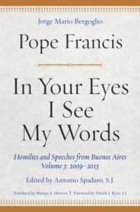 cover of the book In Your Eyes I See My Words: Homilies and Speeches from Buenos Aires, Volume 3: 2009-2013