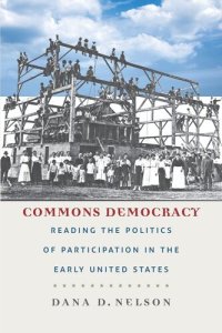 cover of the book Commons Democracy: Reading the Politics of Participation in the Early United States