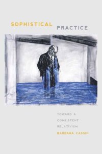 cover of the book Sophistical Practice: Toward a Consistent Relativism