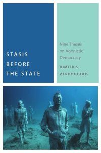 cover of the book Stasis Before the State: Nine Theses on Agonistic Democracy