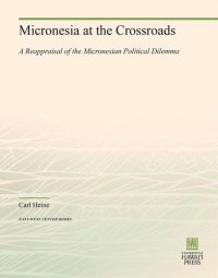 cover of the book Micronesia at the Crossroads: A Reappraisal of the Micronesian Political Dilemma