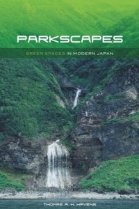 cover of the book Parkscapes: Green Spaces in Modern Japan