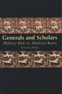 cover of the book Generals and Scholars: Military Rule in Medieval Korea