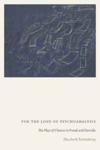 cover of the book For the Love of Psychoanalysis: The Play of Chance in Freud and Derrida