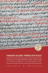 cover of the book Forging Islamic Power and Place: The Legacy of Shaykh Daud bin ‘Abd Allah al-Fatani in Mecca and Southeast Asia