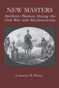 cover of the book New Masters: Northern Planters During the Civil War and Reconstruction.