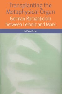 cover of the book Transplanting the Metaphysical Organ: German Romanticism between Leibniz and Marx