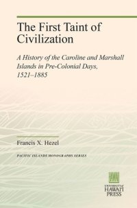 cover of the book The First Taint of Civilization: A History of the Caroline and Marshall Islands in Pre-Colonial Days, 1521–1885