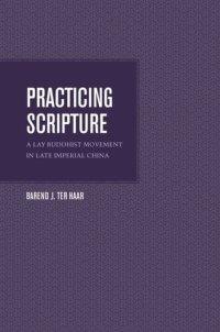 cover of the book Practicing Scripture: A Lay Buddhist Movement in Late Imperial China