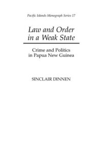 cover of the book Law and Order in a Weak State: Crime and Politics in Papua New Guinea