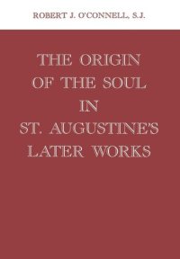 cover of the book The Origin of the Soul in St. Augustine's Later Works