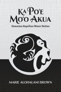 cover of the book Ka Po‘e Mo‘o Akua: Hawaiian Reptilian Water Deities
