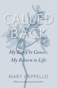 cover of the book Called Back: My Reply to Cancer, My Return to Life