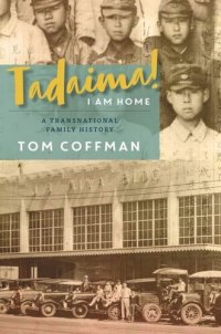 cover of the book Tadaima! I Am Home: A Transnational Family History