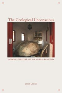 cover of the book The Geological Unconscious: German Literature and the Mineral Imaginary