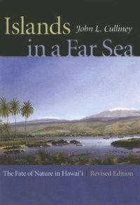 cover of the book Islands in a Far Sea: The Fate of Nature in Hawaii, Revised Edition