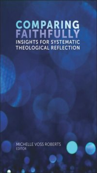 cover of the book Comparing Faithfully: Insights for Systematic Theological Reflection