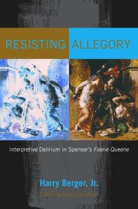 cover of the book Resisting Allegory: Interpretive Delirium in Spenser's Faerie Queene