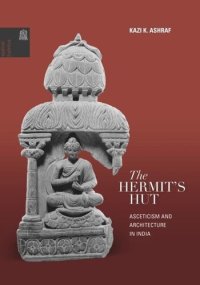 cover of the book The Hermit's Hut: Architecture and Asceticism in India