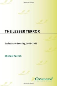 cover of the book The Lesser Terror: Soviet State Security, 1939-1953