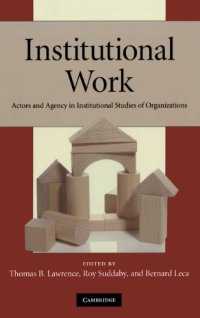 cover of the book Institutional Work: Actors and Agency in Institutional Studies of Organizations