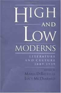 cover of the book High and Low Moderns: Literature and Culture, 1889-1939