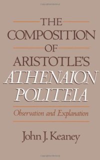 cover of the book The Composition of Aristotle's Athenaion Politeia: Observation and Explanation