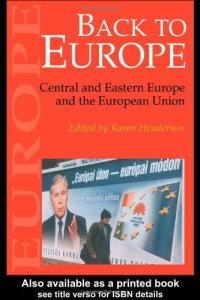 cover of the book Back To Europe: Central And Eastern Europe And The European Union