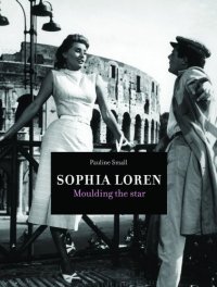 cover of the book Sophia Loren: Moulding the Star