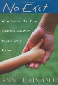 cover of the book No Exit: What Parents Owe Their Children and What Society Owes Parents