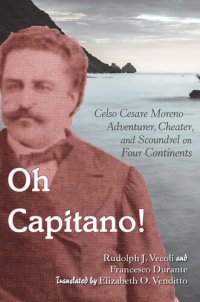 cover of the book Oh Capitano!: Celso Cesare Moreno—Adventurer, Cheater, and Scoundrel on Four Continents