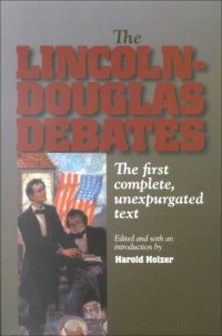 cover of the book The Lincoln-Douglas Debates: The First Complete, Unexpurgated Text