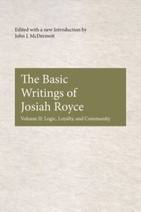 cover of the book The Basic Writings of Josiah Royce, Volume II: Logic, Loyalty, and Community