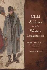 cover of the book Child Soldiers in the Western Imagination: From Patriots to Victims