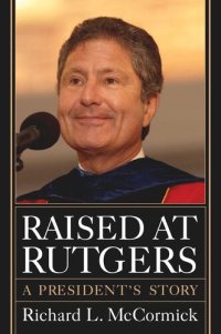 cover of the book Raised at Rutgers: A President's Story