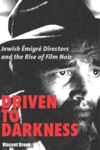 cover of the book Driven to Darkness: Jewish Emigre Directors and the Rise of Film Noir