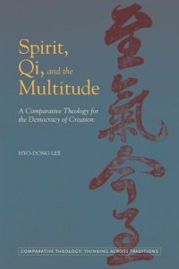 cover of the book Spirit, Qi, and the Multitude: A Comparative Theology for the Democracy of Creation