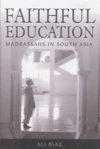 cover of the book Faithful Education: Madrassahs in South Asia