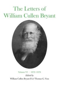 cover of the book The Letters of William Cullen Bryant: Volume VI, 1872–1878