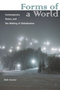 cover of the book Forms of a World: Contemporary Poetry and the Making of Globalization