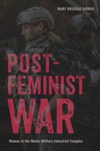 cover of the book Postfeminist War: Women in the Media-Military-Industrial Complex